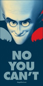 Megamind No You Cant Poster