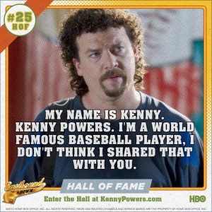 Kenny Powers Hall of Fame 25